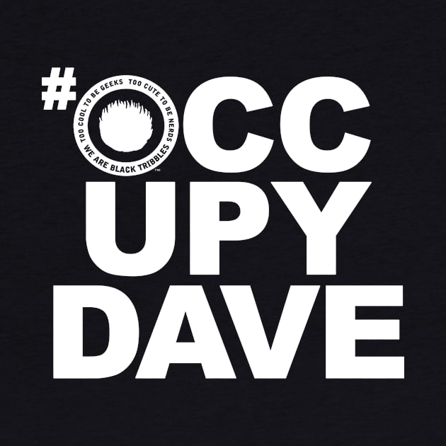 #OCCUPYDAVE blanc by Black Tribbles